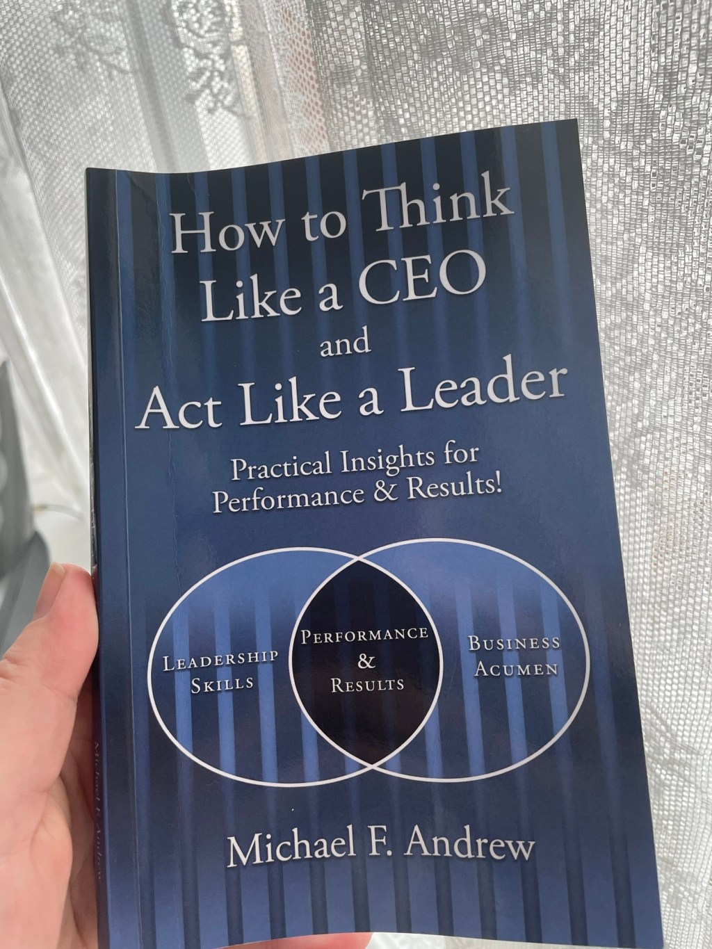 How to think like a CEO and act like a leader, by Michael F.&nbsp;Andrew